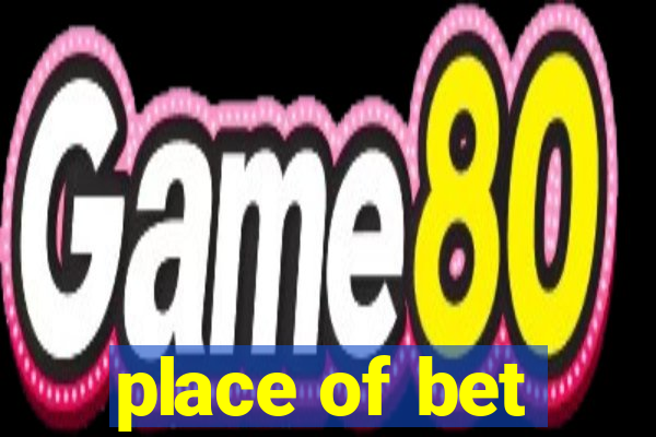 place of bet